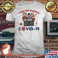 TOP I SERVED DURING COVID 19 SHIRT