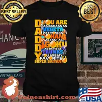 You Are As Daddy You Are As Badass As Vegeta As Strong As Goku As Fearless As Gohan You Are The Best Super Saiyan Dragon Ball Happy Father Day Shirt