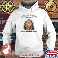 Coffee And Hedgehogs Make Me Happy Humans Make My Head Hurt Shirt Hoodie