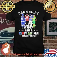Damn Right I Am A Tampa Bay Fan Now And Forever Signature Shirt