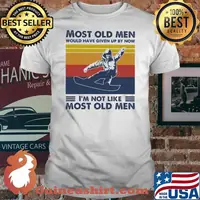 Most Old Men Would Have Given Up By Now I'm Not Like Most Old Men Snowboarding Vintage Shirt