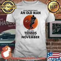 Never Underestimate An Old Man Who Loves Tennis And Was Born In November Blood Moon Shirt