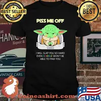 Piss Me Off I Will Slap You So Hard Even Google Won’t Be Able To Find Baby Yoda Shirt