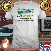 Sneetches Are Sneetches And No Kind Of Sneetch Is The Best On The Beaches Shirt