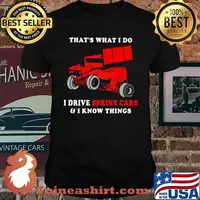 That's What I Do I Drive Sprint Cars And I Know Things Shirt