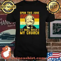 Upon this junk i shall build my church vintage shirt