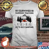 I Survived Pandemic Teaching 2020 2021 Let's Go Camping Shirt