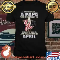 Never Underestimate A Papa Who Is Covered By The Blood Of Jesus And Was Born In April Shirt
