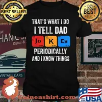 That's what I do I tell Dad jokes and I know things T-Shirt