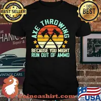 Axe throwing because you might run out of ammo vintage shirt