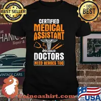 Certified Medical Assistant Because Doctors Need Heroes CMA T-Shirt