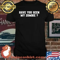 Have You Seen My Zombie Shirt