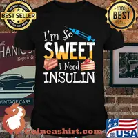 Im so sweet i need insulin cake shirt