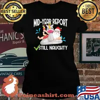 Mid Year Report Still Naughty Christmas in July Santa T-Shirt Laides tee