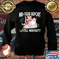 Mid Year Report Still Naughty Christmas in July Santa T-Shirt Sweater