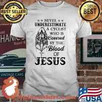 Never Underestimate A Cyclist Who Is Covered By The Blood Of Jesus Shirt