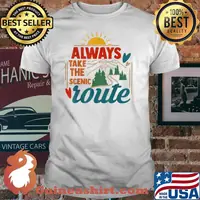 Always Take The Scenic Route Camping Outfits For Summer T-Shirt