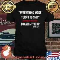 Everything Woke Turns to Shit it means you are a loser donald J trump T-Shirt