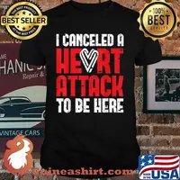 I Canceled A Heart Attack Heart Disease T-Shirt