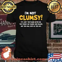 I'm Not Clumsy It's Just The Floor Hates Me Shirt