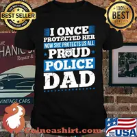 I once protected her now she protects us all Proud Police Dad Officer Daughter Support T-shirt