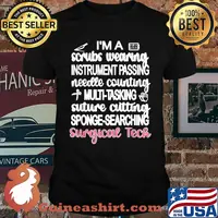Im A Scrubs Wearing Instrument Passing Needle Counting Multitasking Suture Cutting Sponge Searching Surgical Tech T-Shirt