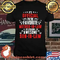 It's Official I'm The Favorite Mother In Law Of A Freaking Awesome Son in Law T-Shirt