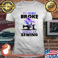 My Broom Broke So Now I'm Sewing Witch Halloween T-Shirt