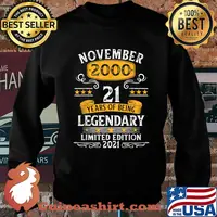 November 2000 21 Years Of being Legendary Limited Edition 21st Birthday T-Shirt Sweater