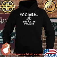 Science IS The Poetry Of Reality Shirt Hoodie