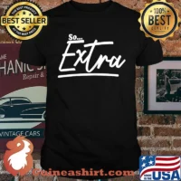 So Extra Behavior Sarcastic Trendy Urban Slang T-Shirt