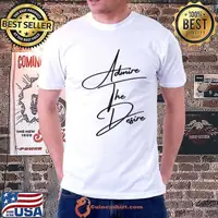 Admire The Desire T-shirt
