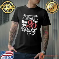 Can't keep calm, turning 20 birthday T-Shirt