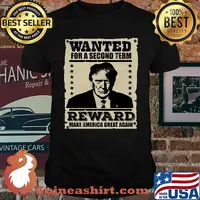 Donald Trump Wanted For A Second Term Reward Make America Great Again Shirt