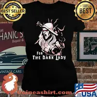 For The Dark Lady Shirt Laides tee