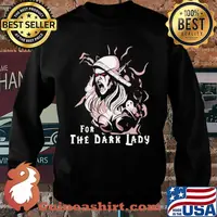 For The Dark Lady Shirt Sweater