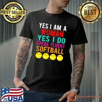 Funny yes I Am A Woman Yes I Do Speak Fluent Softball Shirt