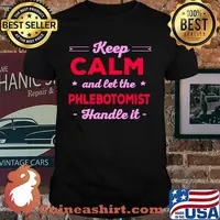 Keep Calm Let Phlebotomist Handle It Work Phlebotomy Job T-shirt