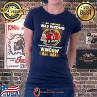 My teacher was wrong, I do get paid to stare out the window T-Shirt Ladiestee