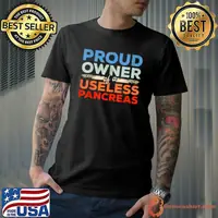 Awesome proud owner useless pancreas Diabetes Funny Pancreas T-Shirt
