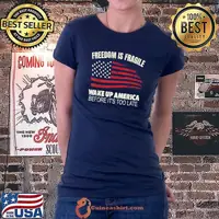 Best freedom is Fragile Wake Up America Before it's Too Late T-Shirt Ladiestee