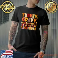 Top turkey Gravy Beans And Rolls Let Me See That Casserole T-Shirt