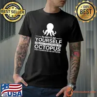 Always Be Yourself Octopus Gift For Men Women Mollusc Animal T-shirt