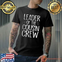 Leader of the Cousin Crew T-shirt