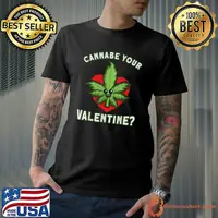 Best Cannabis Marijuana Weed Stoner Cannabe Your Valentine T-Shirt