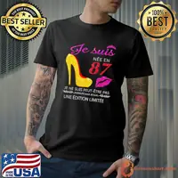 Je Suis Nee En 87 Je Ne Suis Peut etre Pas Une Edition Limitee Shirt