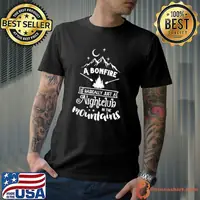 Top A Bonfire is Basically a Nightclub Hunting Camping T-Shirt