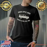 Drink Apple Juice Because OJ Will Kill You T-Shirt