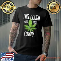 This Cough Ain't From Corona, Cool Weed, Cannabis 420 T-shirt