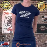 Liberals And Democrats Wanted Biden To Offer Free Healthcare And Student Loan Forgiveness They Got Crack Pipes Shirt